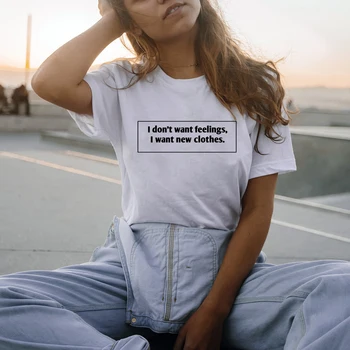 Es negribu Izjūtas, es Gribu Jaunas Drēbes Sieviešu Modes T Krekls Tumblr Tshirt Meitenes Ikdienas Topi Dzīves Quote T Krekls Tērpiem