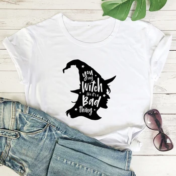 Jūs Sakāt, Ragana, līdzīgi Kā Tas ir Slikta Lieta T-krekls Smieklīgi Sieviešu Grafiskais Witchy Halloween Krist T Moderns Slikti Ragana Quote Top Tee