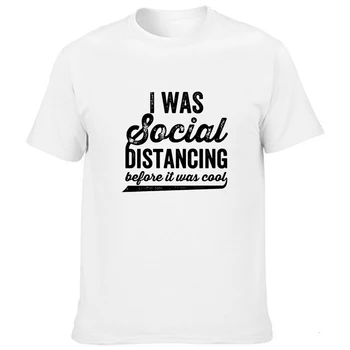 Man Bija Sociālā Distancēšanās, Pirms Tas Bija Forši Vēstuli Vīriešu Smieklīgi T-krekls Streetwear 2020. Gadam, Modes Īsām Piedurknēm O-veida kakla Vīriešu t-veida Topi