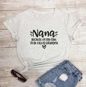 Vecmāmiņa-Krekls, T-Krekls, Nana, Jo es esmu Pārāk Forša, Lai Sauc Vecmāmiņa Iespiesti O-veida Kakla Gadījuma Kokvilnas T-Krekls Smieklīgi Grafikas tee topi
